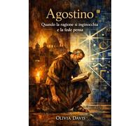 Agostino: Quando la ragione si inginocchia e la fede pensa