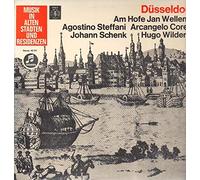 Agostino Steffani , Arcangelo Corelli , Johann Schenk , Johann Hugo Von Wilderer - Düsseldorf - Am Hofe Jan Wellems - Orbis - 92 911, Columbia - 92 911