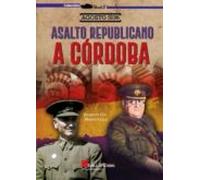 Agosto 1936. Asalto Republicano A Cordoba