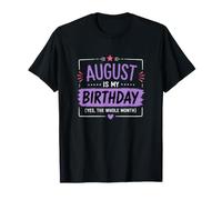 Agosto es mi cumpleaños Sí Todo el Mes Cumpleaños Estado de ánimo Camiseta