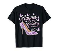 Agosto es mi cumpleaños Todo el Mes Chica Mujeres Quen Party Camiseta