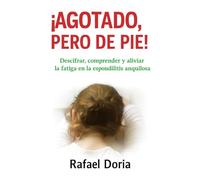 ¡Agotado, pero de pie!: Descifrar, comprender y aliviar la fatiga en la espondilitis anquilosante