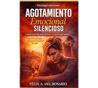 AGOTAMIENTO EMOCIONAL SILENCIOSO: Cuando sostenerlo todo por años empieza a romperse por dentro (Reconectar con tus Emociones)