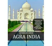 Agra India: A Collection of 40 Scenic Photographs Showcasing the Agra India
