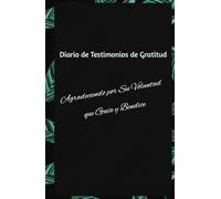 Agradeciendo por Su Voluntad que Guía y Bendice. Grateful for His Will that Guides and Blesses: Diario de testimonios de gratitud que ayuda a dar más ... that Help Bring More Life to Personal Grow