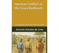 Agrarian Conflicts in the Ceará Backlands: The Challenges of Land Ownership and Control