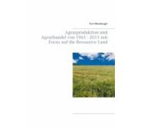 Agrarproduktion Und Agrarhandel Von 1961 - 2011 Mit Focus Auf Die Ress