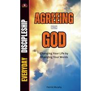 Agreeing With God: Changing Your Life by Changing Your Words (Everyday Discipleship)