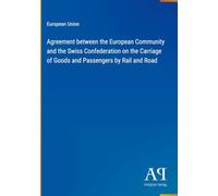 Agreement between the European Community and the Swiss Confederation on the Carriage of Goods and Passengers by Rail and Road