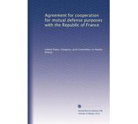 Agreement for cooperation for mutual defense purposes with the Republic of France
