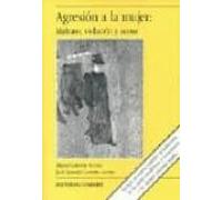 AGRESION A LA MUJER: Maltrato, Violacion y Acoso: Entre La Realidad Social y El Mito Cultural (SIN COLECCION)