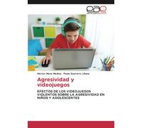 Agresividad y videojuegos: EFECTOS DE LOS VIDEOJUEGOS VIOLENTOS SOBRE LA AGRESIVIDAD EN NIÑOS Y ADOLESCENTES