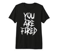 Agresivo ¡Estás despedido! ¡Estás despedido! Camiseta Premium