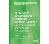 Agribusiness Innovation and Contextual Evolution, Volume I: Strategic, Managerial and Marketing Advancements (Palgrave Intersections of Business and ... Institute for Management Science)