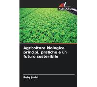 Agricoltura biologica: principi, pratiche e un futuro sostenibile
