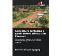 Agricoltura contadina e cambiamenti climatici in Camerun: Trovare soluzioni adeguate per un migliore adattamento dell'agricoltura alle variazioni climatiche