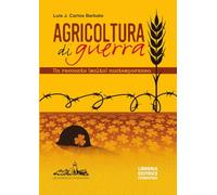 Agricoltura di guerra. Un racconto (molto) contemporaneo