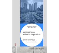 Agricoltura urbana in pratica: Concetti, programmi di finanziamento, modelli di business, nuove idee