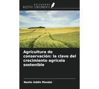 Agricultura de conservación: la clave del crecimiento agrícola sostenible