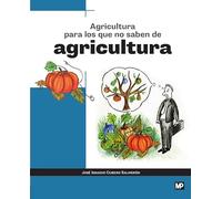 Agricultura Para Los Que No Saben De Agricultura