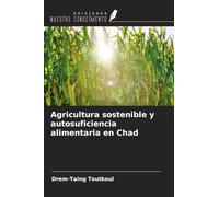 Agricultura sostenible y autosuficiencia alimentaria en Chad