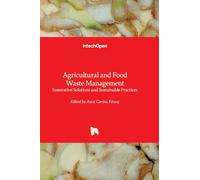Agricultural and Food Waste Management - Innovative Solutions and Sustainable Practices