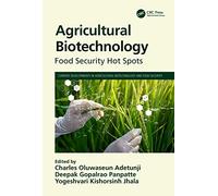 Agricultural Biotechnology: Food Security Hot Spots (Current Developments in Agricultural Biotechnology and Food Security)