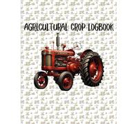 Agricultural Crop Logbook: All-in-One Farming Journal for Livestock, Finances, and Equipment Management