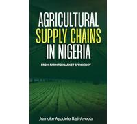Agricultural Supply Chains in Nigeria: From Farm to Market Efficiency