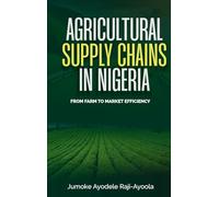 Agricultural Supply Chains In Nigeria: From Farm To Market Efficiency