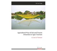 Agricultural Way of Life and Tourist Attraction in Agro-Tourism: A Case in Vietnam