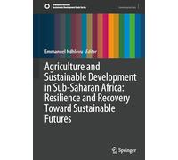 Agriculture and Sustainable Development in Sub-Saharan Africa: Resilience and Recovery Toward Sustainable Futures (Sustainable Development Goals Series)
