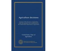 Agriculture decisions (v.46:8 1987): decisions of the Secretary of Agriculture under the regulatory laws administered in the United States Department of Agriculture