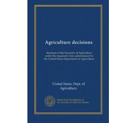 Agriculture decisions (v.47:8 1988): decisions of the Secretary of Agriculture under the regulatory laws administered in the United States Department of Agriculture