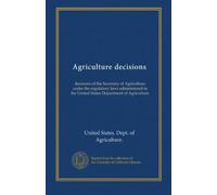 Agriculture decisions (v.47:9 1988): decisions of the Secretary of Agriculture under the regulatory laws administered in the United States Department of Agriculture