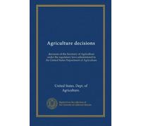 Agriculture decisions (v.56:pt.3 Jul-Dec. 1997): decisions of the Secretary of Agriculture under the regulatory laws administered in the United States Department of Agriculture