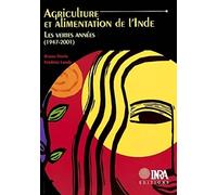 Agriculture Et Alimentation De L'Inde. Les Vertes Annees (1947-2001): Les vertes années (1947-2001)