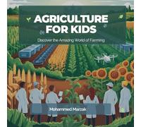 AGRICULTURE FOR KIDS: Discover the Amazing World of Farming