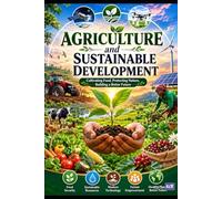 Agriculture is the Backbone of Human Beings: A Comprehensive Perspective on Agriculture, Rural Development, and Human Survival (Agriculture Is the Backbone of Human Beings volume 1)