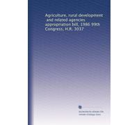 Agriculture, rural development, and related agencies appropriation bill, 1986 99th Congress, H.R. 3037