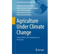 Agriculture Under Climate Change: Vulnerabilities and Adaptations in Venezuela (The Latin American Studies Book Series)
