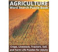 Agriculture Word Search Puzzle Book for Adults: 99 Puzzles with Crops, Livestock, Tractors, Soil Science, and Farm Life Vocabulary: Large Word Search ... Farming, Agricultural Science, and Rural Life