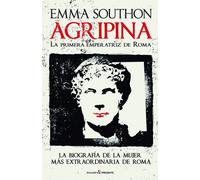 Agripina. La primera emperatriz de Roma | Emma Southon