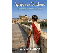 Agrippa de Cordoue: La légende de la Dame du Pont