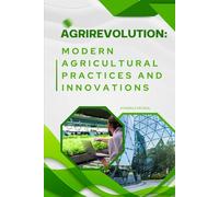 AgriRevolution: Modern Agricultural Practices and Innovations