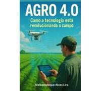 Agro 4.0 - Como A Tecnologia Está Revolucionando O Campo (ebook)