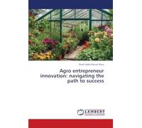Agro entrepreneur innovation: navigating the path to success
