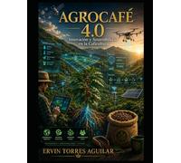 AgroCafé 4.0: Innovación y Sostenibilidad en la Caficultura