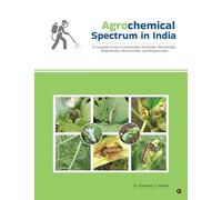 Agrochemical Spectrum in India: A Complete Guide to Insecticides, Acaricides, Nematicides, Rodenticides, Molluscicides, and Biopesticides