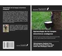 Agroecología de los hongos micorrícicos endógenos: Sistemas de cultivo de Hevea brasiliensis (árbol del caucho) (Wild. ex A. Juss, 1865) en Zagné (Costa de Marfil Occidental)